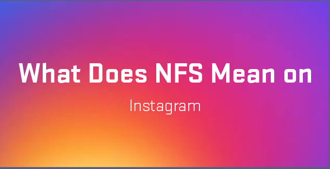 what does nfs mean on instagram and how to use it